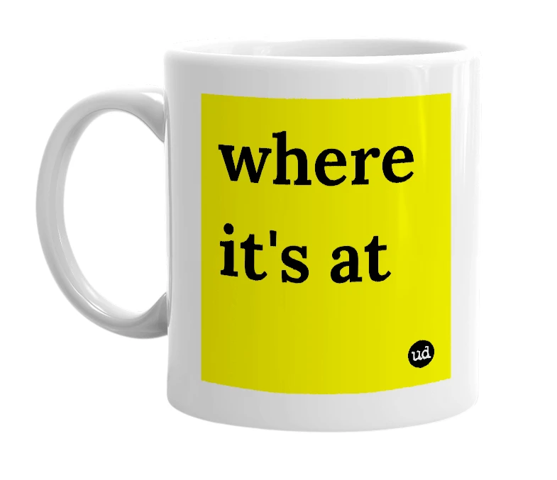 White mug with 'where it's at' in bold black letters