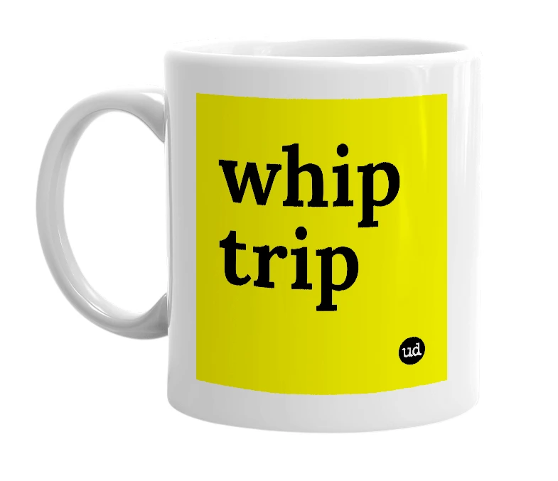 White mug with 'whip trip' in bold black letters