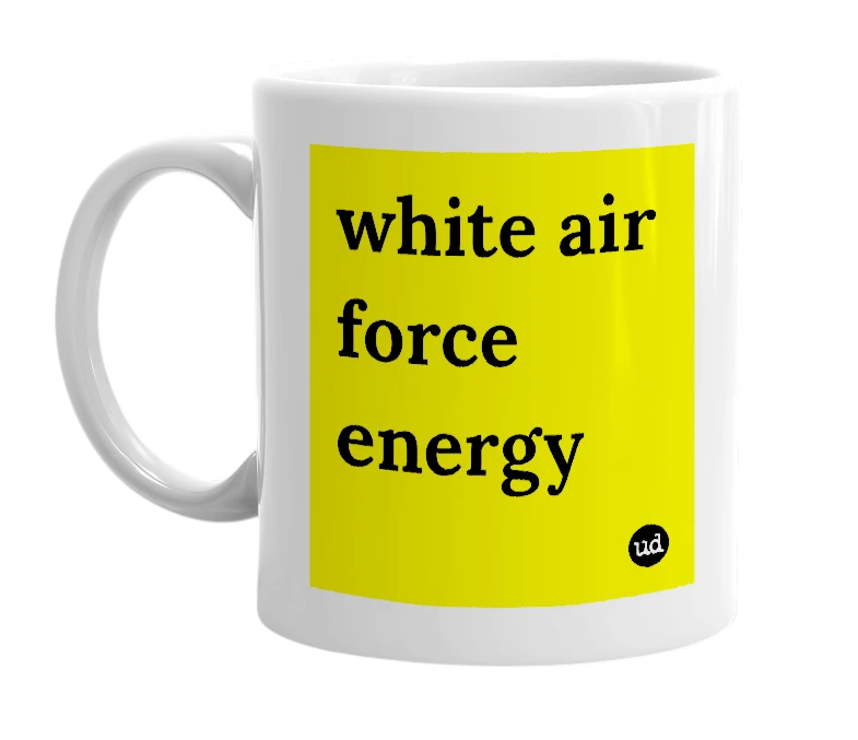 White mug with 'white air force energy' in bold black letters