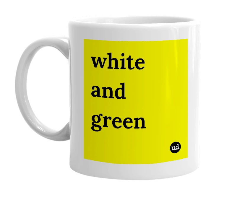 White mug with 'white and green' in bold black letters