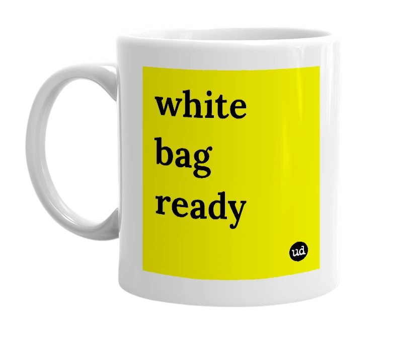 White mug with 'white bag ready' in bold black letters