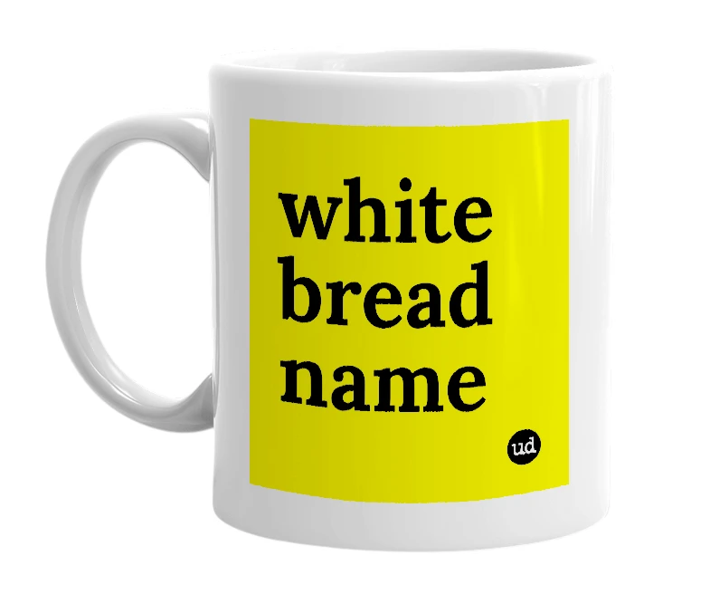 White mug with 'white bread name' in bold black letters