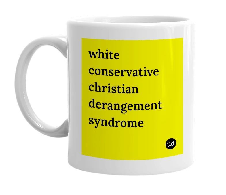 White mug with 'white conservative christian derangement syndrome' in bold black letters