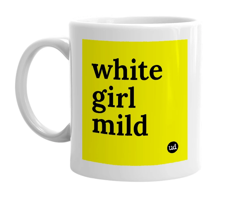 White mug with 'white girl mild' in bold black letters