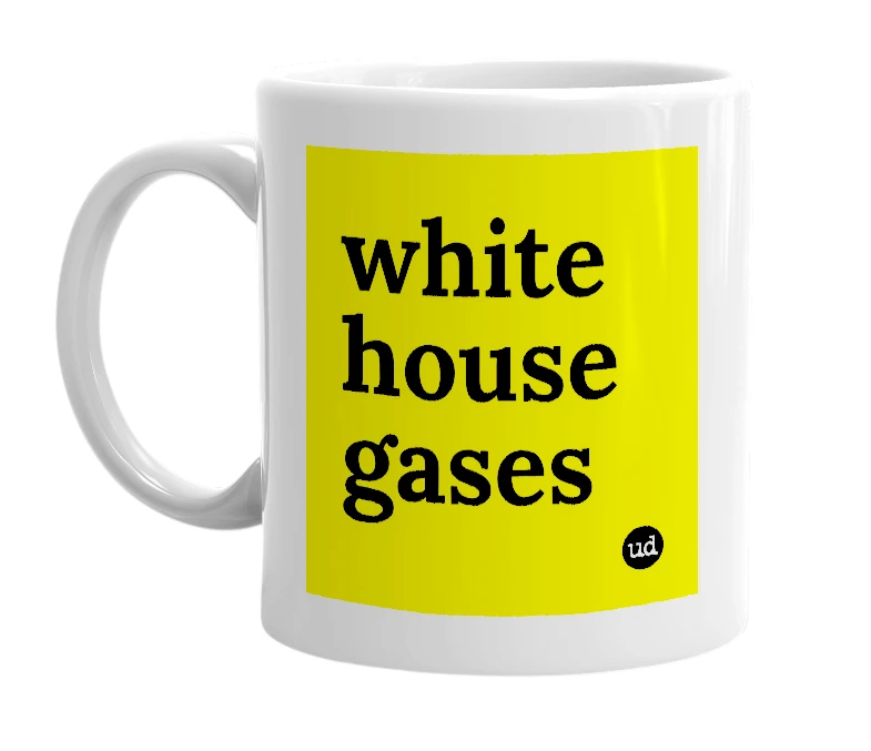 White mug with 'white house gases' in bold black letters