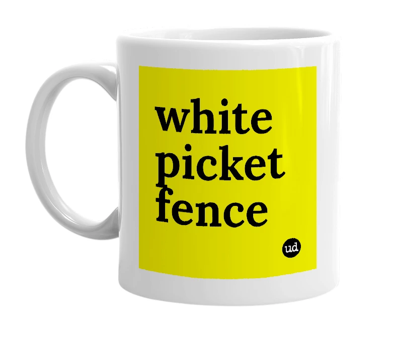 White mug with 'white picket fence' in bold black letters