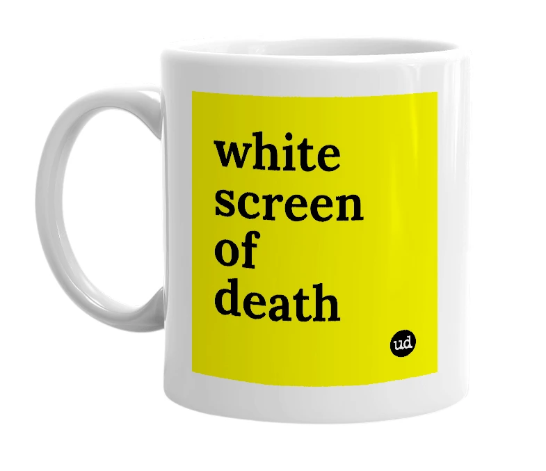 White mug with 'white screen of death' in bold black letters