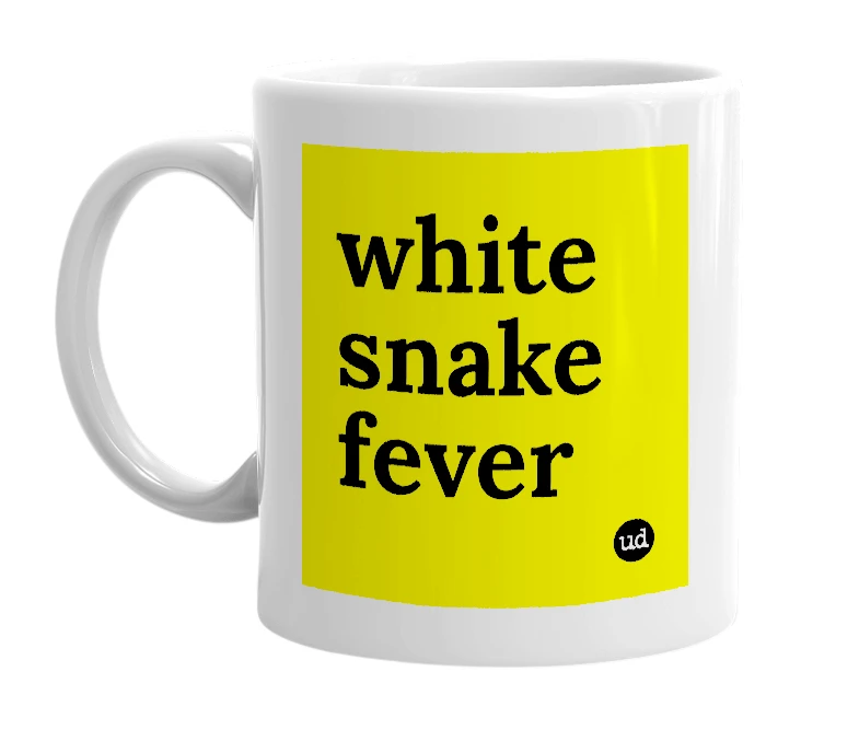 White mug with 'white snake fever' in bold black letters