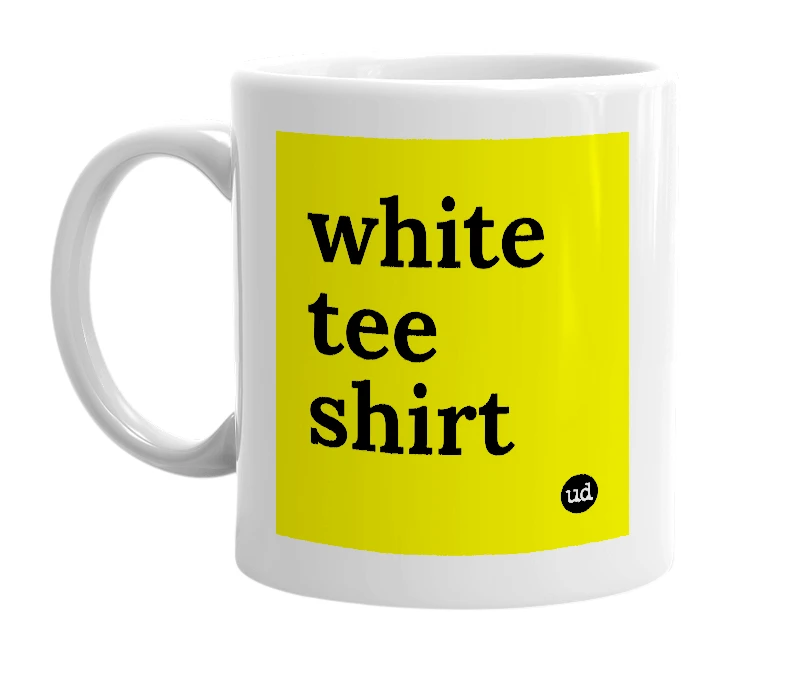 White mug with 'white tee shirt' in bold black letters