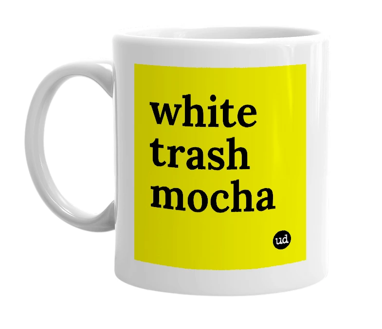 White mug with 'white trash mocha' in bold black letters