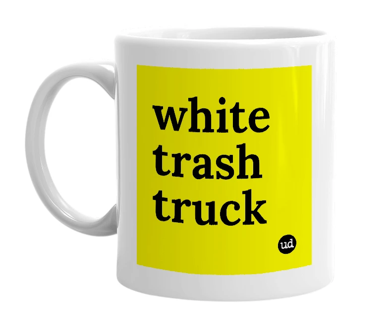 White mug with 'white trash truck' in bold black letters