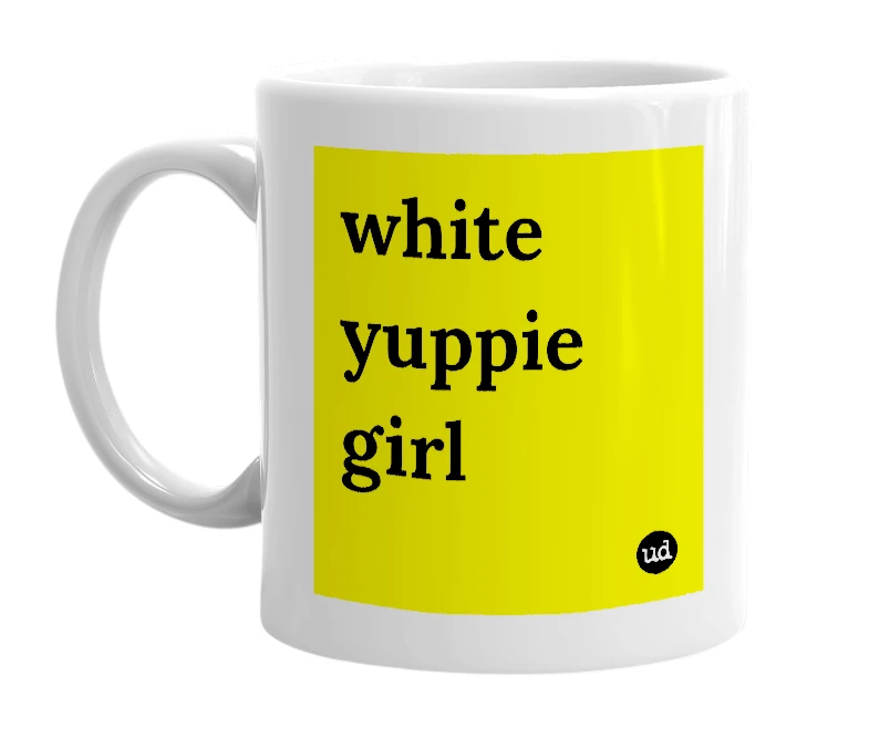 White mug with 'white yuppie girl' in bold black letters