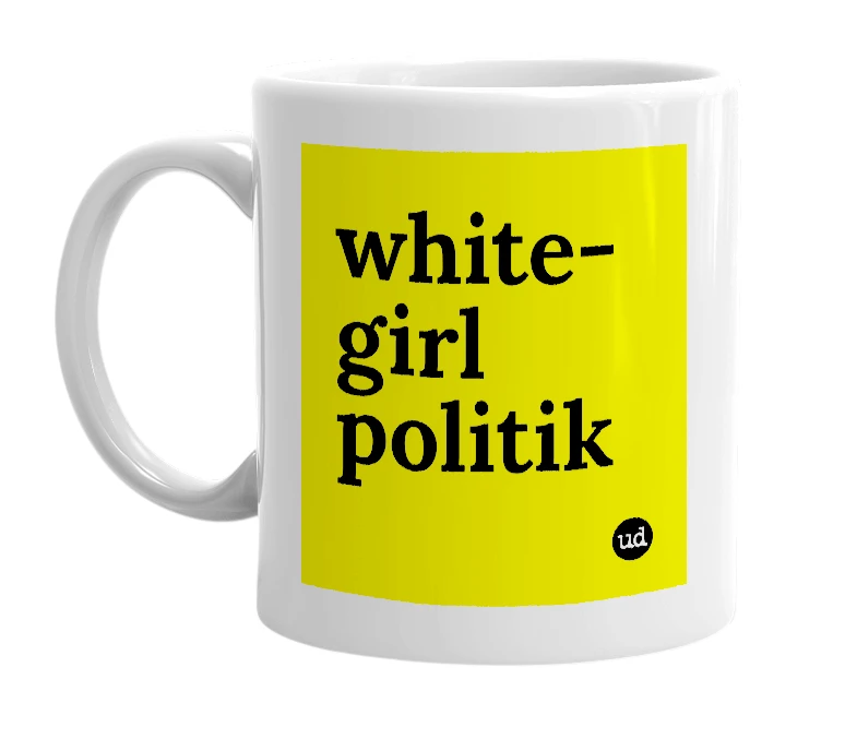 White mug with 'white-girl politik' in bold black letters