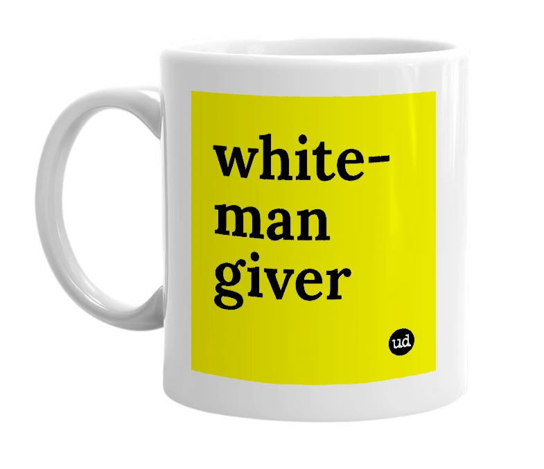 White mug with 'white-man giver' in bold black letters