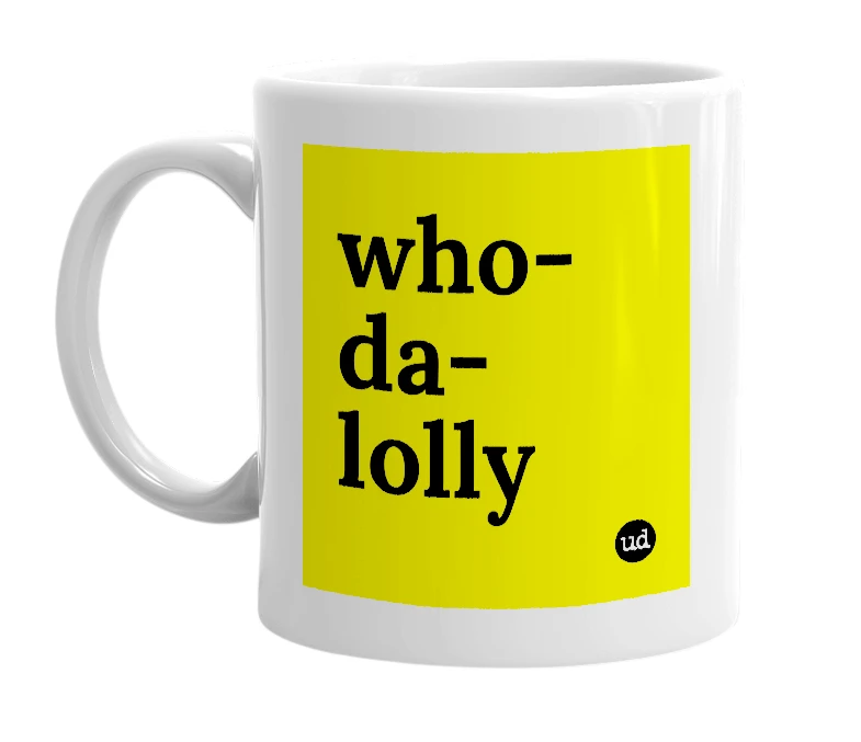 White mug with 'who-da-lolly' in bold black letters