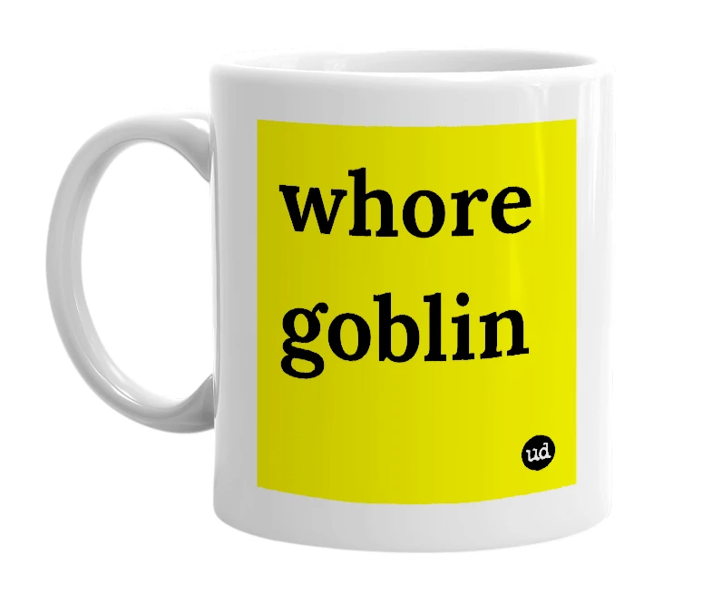 White mug with 'whore goblin' in bold black letters