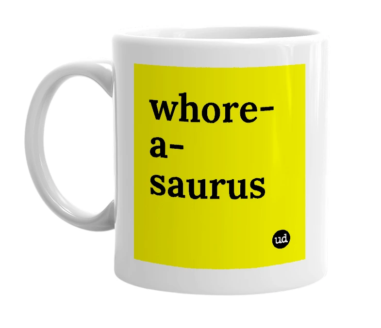 White mug with 'whore-a-saurus' in bold black letters