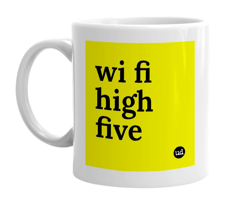 White mug with 'wi fi high five' in bold black letters