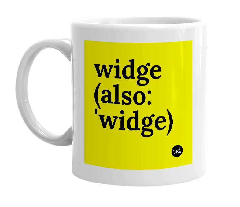 White mug with 'widge (also: 'widge)' in bold black letters