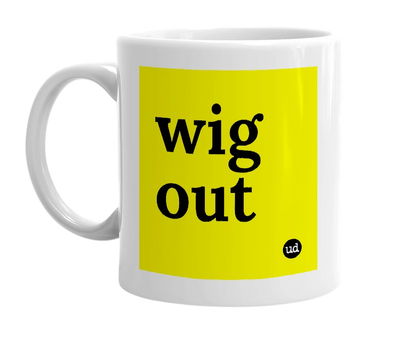 White mug with 'wig out' in bold black letters