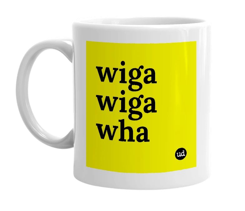 White mug with 'wiga wiga wha' in bold black letters