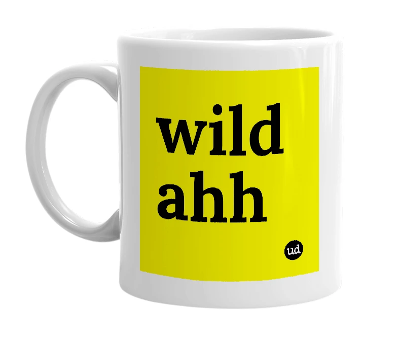 White mug with 'wild ahh' in bold black letters