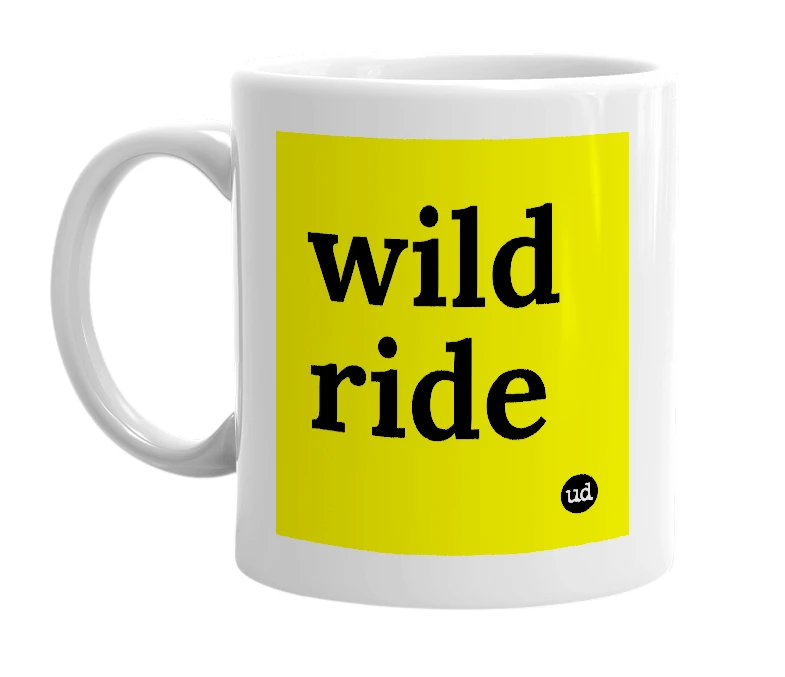 White mug with 'wild ride' in bold black letters