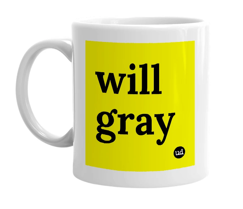 White mug with 'will gray' in bold black letters