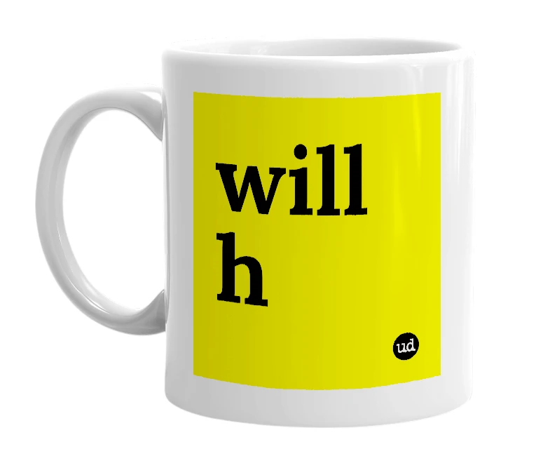 White mug with 'will h' in bold black letters