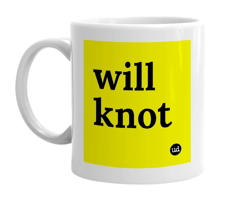 White mug with 'will knot' in bold black letters