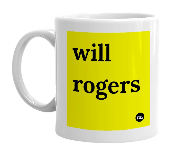 White mug with 'will rogers' in bold black letters