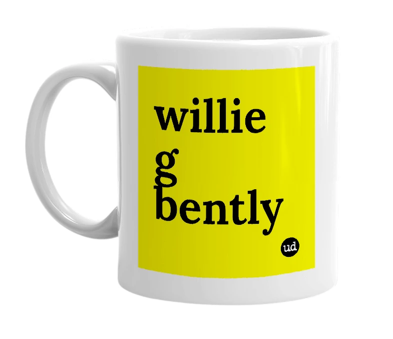 White mug with 'willie g bently' in bold black letters
