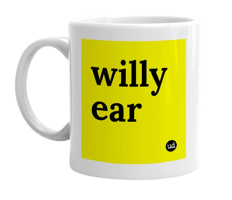 White mug with 'willy ear' in bold black letters