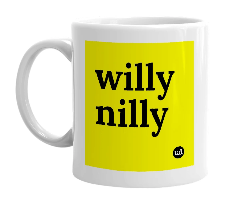 White mug with 'willy nilly' in bold black letters