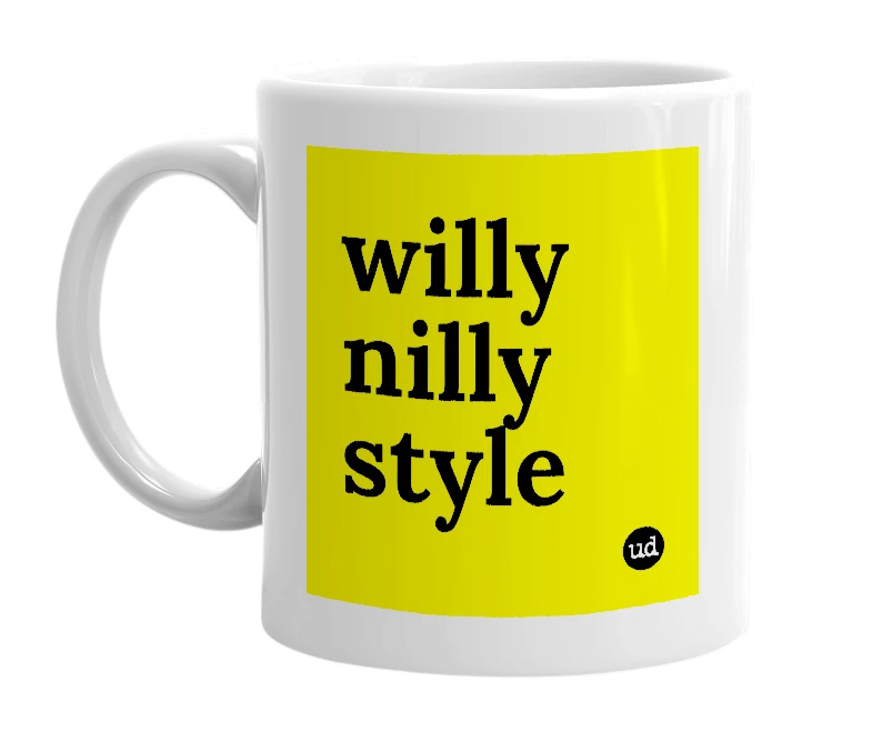 White mug with 'willy nilly style' in bold black letters