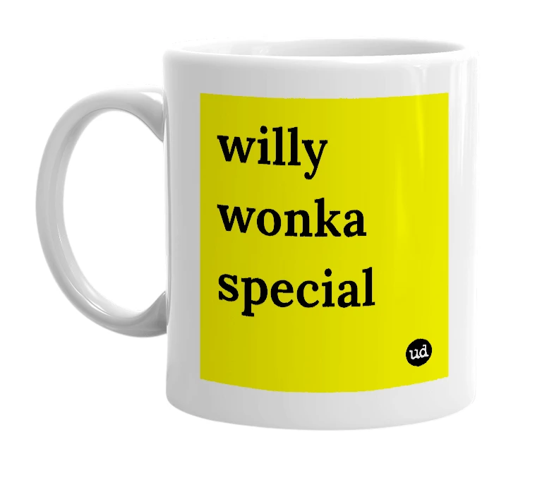White mug with 'willy wonka special' in bold black letters
