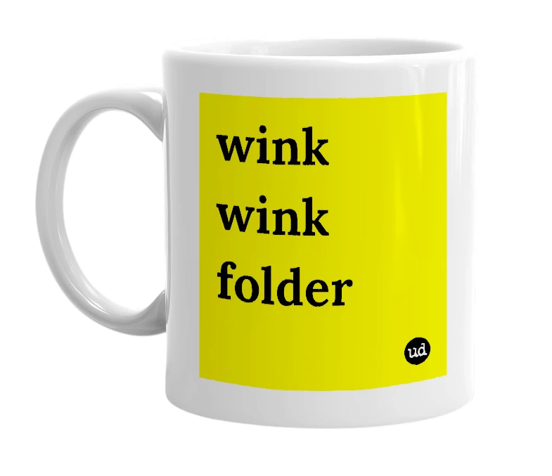 White mug with 'wink wink folder' in bold black letters