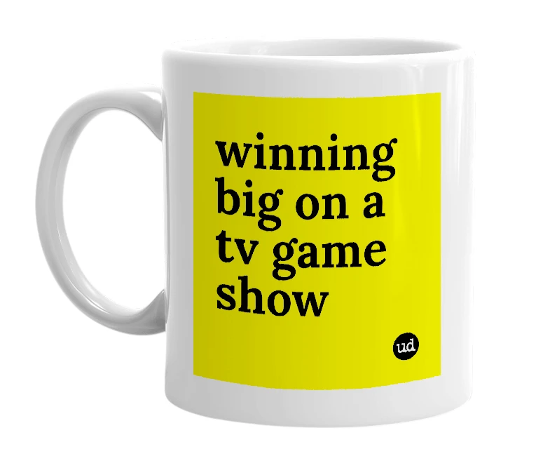 White mug with 'winning big on a tv game show' in bold black letters