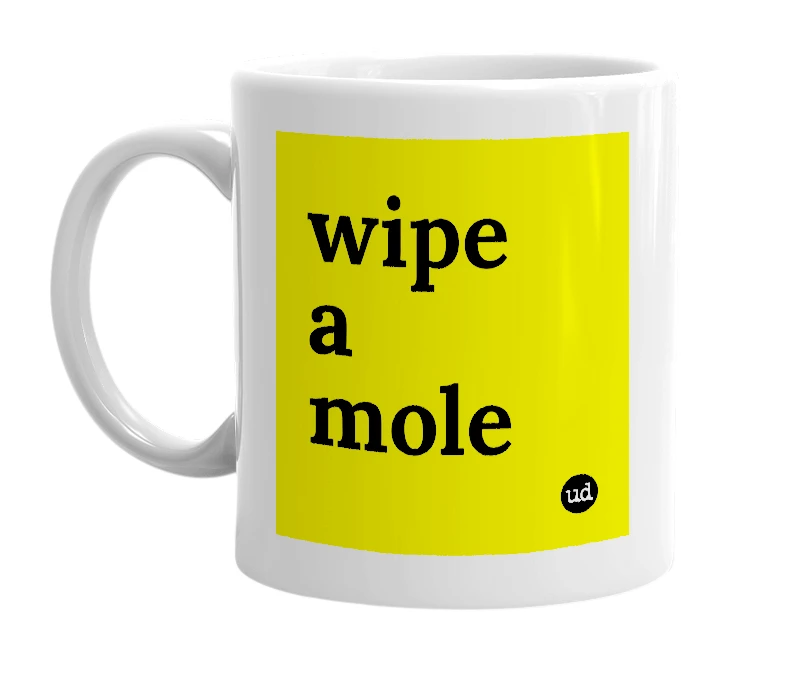 White mug with 'wipe a mole' in bold black letters