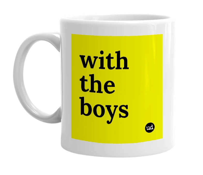 White mug with 'with the boys' in bold black letters