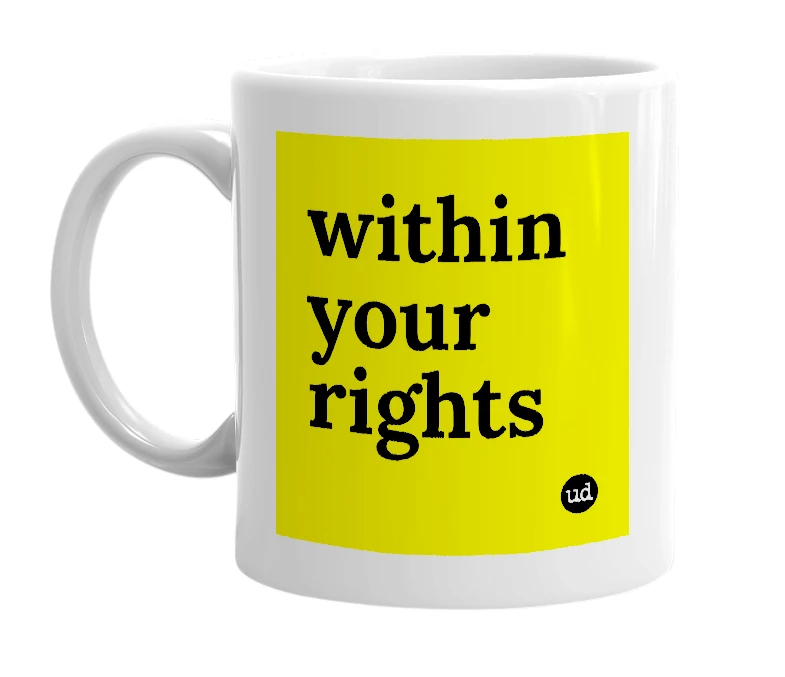 White mug with 'within your rights' in bold black letters