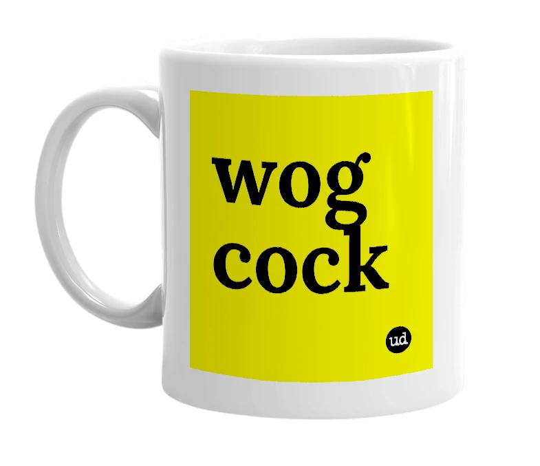 White mug with 'wog cock' in bold black letters