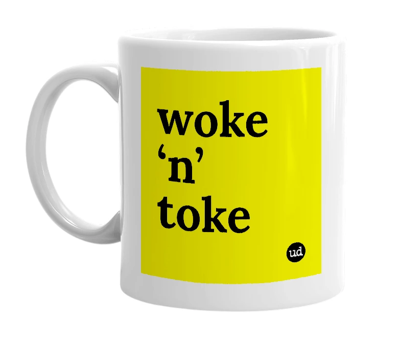 White mug with 'woke ‘n’ toke' in bold black letters