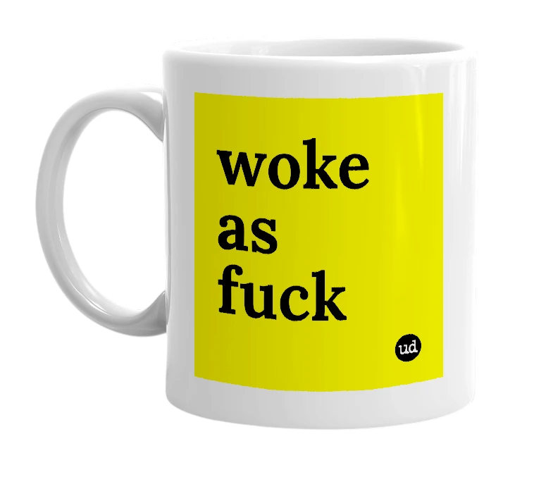 White mug with 'woke as fuck' in bold black letters