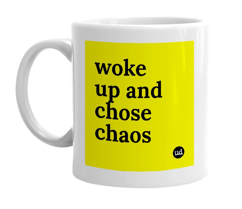 White mug with 'woke up and chose chaos' in bold black letters