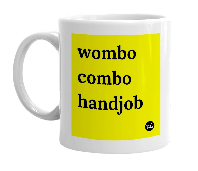 White mug with 'wombo combo handjob' in bold black letters