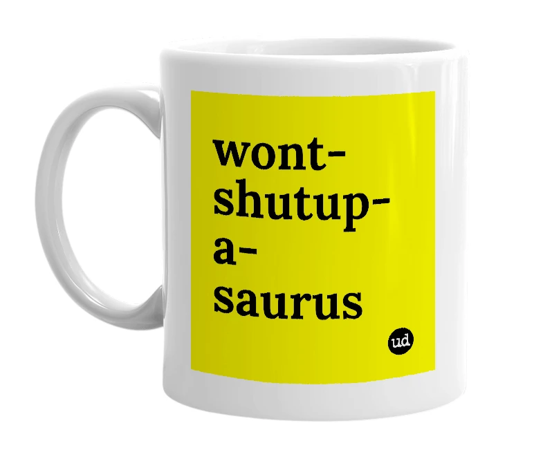 White mug with 'wont-shutup-a-saurus' in bold black letters