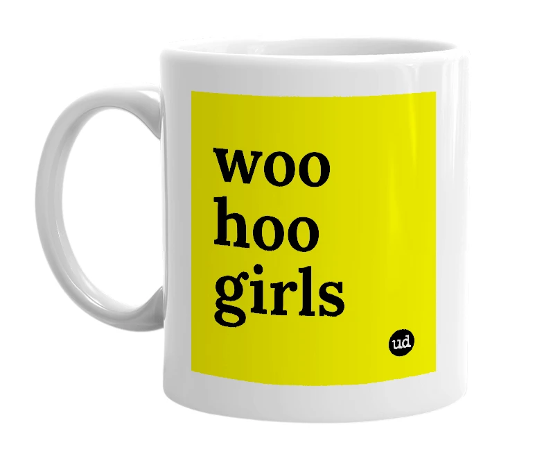 White mug with 'woo hoo girls' in bold black letters