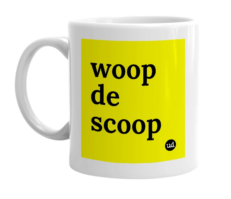 White mug with 'woop de scoop' in bold black letters