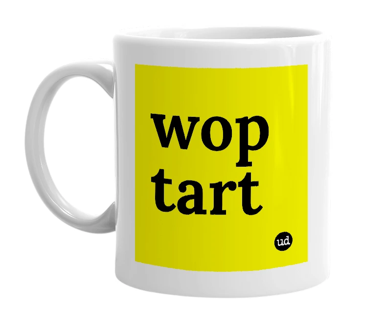 White mug with 'wop tart' in bold black letters